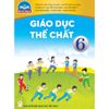 Giáo Dục Thể Chất 6 (Chân Trời Sáng Tạo) (Chuẩn)