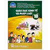 Giáo Dục Kinh Tế Và Pháp Luật 10 (Chân Trời Sáng Tạo) (Chuẩn)