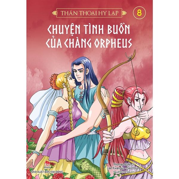 Thần Thoại Hy Lạp Tập 8 - Chuyện Tình Buồn Của Chàng Orpheus (Tái Bản 2019)