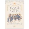 Tang Lễ Của Người An Nam - Nghiên Cứu Dân Tộc Học Về Tín Ngưỡng Cổ Truyền - Bìa Cứng