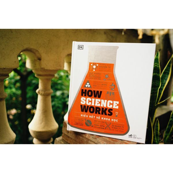 How Science Works - Hiểu Hết Về Khoa Học