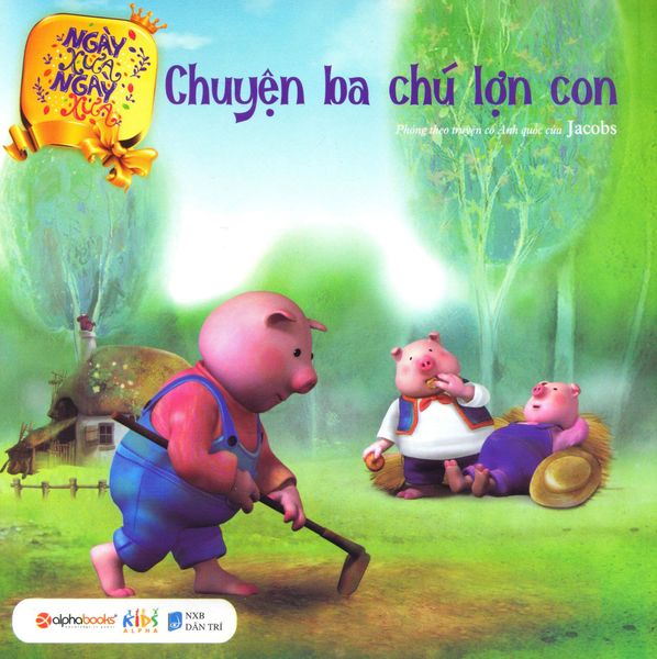 Ngày Xửa Ngày Xưa - Chuyện Ba Chú Lợn Con (Tái Bản 2020)