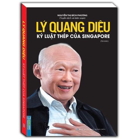 Lý Quang Diệu - Kỷ Luật Thép Của Singapore