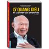 Lý Quang Diệu - Kỷ Luật Thép Của Singapore