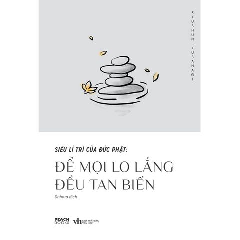 Siêu Lí Trí Của Đức Phật: Để Mọi Lo Lắng Đều Tan Biến