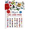 Bách Khoa Thư Cho Cả Nhà - Thế Giới Các Loài Hoa Bằng Tranh