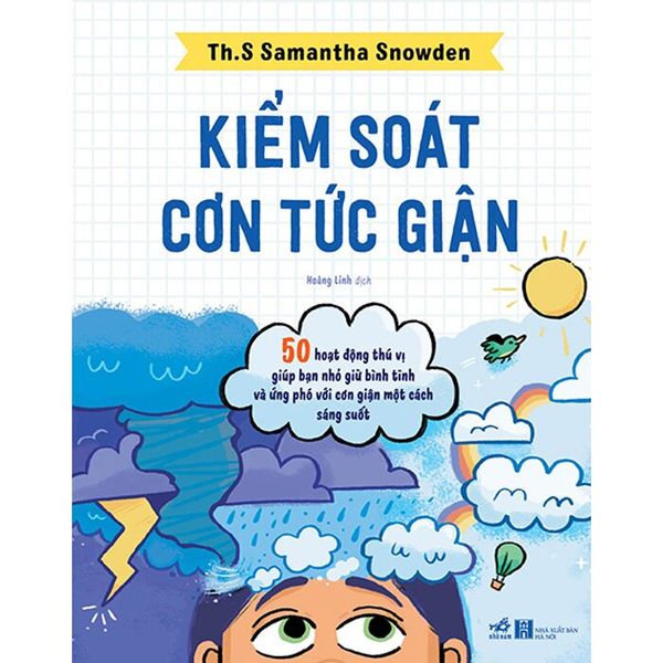 Kiểm Soát Cơn Tức Giận - 50 Hoạt Động Thú Vị Giúp Bạn Nhỏ Giữ Bình Tĩnh Và Ứng Phó Với Cơn Giận Một Cách Sáng Suốt
