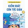 Kiểm Soát Cơn Tức Giận - 50 Hoạt Động Thú Vị Giúp Bạn Nhỏ Giữ Bình Tĩnh Và Ứng Phó Với Cơn Giận Một Cách Sáng Suốt