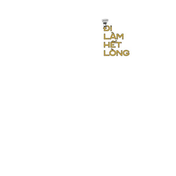 Chuyện Đi Làm Hết Lòng