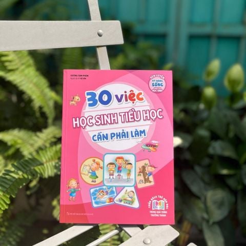30 Việc Học Sinh Tiểu Học Cần Phải Làm (Tái Bản 2023)