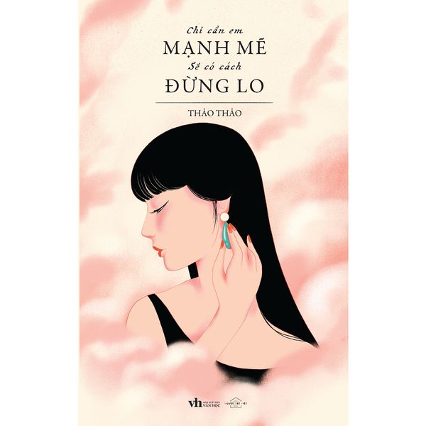 Chỉ Cần Em Mạnh Mẽ Sẽ Có Cách Đừng Lo - Tặng Kèm Bookmark