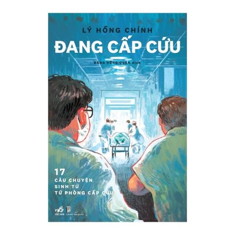 Đang Cấp Cứu - 17 Câu Chuyện Sinh Tử Từ Phòng Cấp Cứu