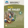 Bài Tập Mĩ Thuật 8 - Bản 1 (Chân Trời) (Chuẩn)