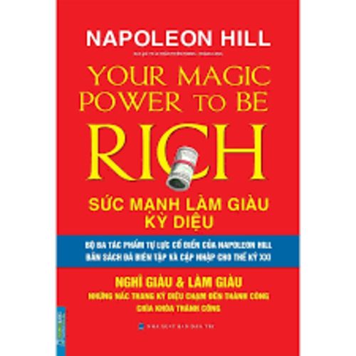 Napoleon Hill Sức Mạnh Làm Giàu Kỳ Diệu - Nghĩ Giàu & Làm Giàu