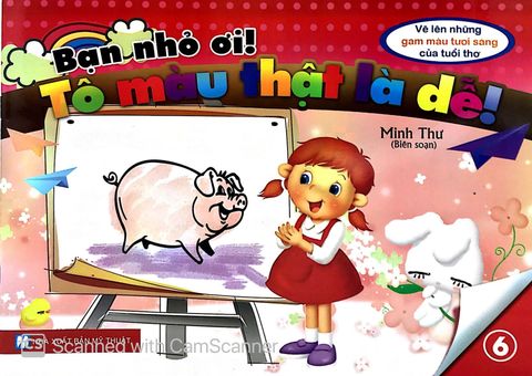 Bạn Nhỏ Ơi, Tô Màu Thật Là Dễ - Tập 6