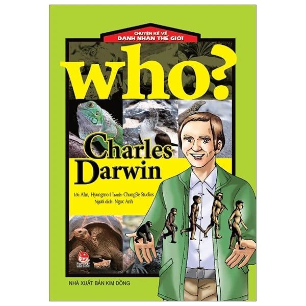 Who? Chuyện Kể Về Danh Nhân Thế Giới - Charles Darwin (Tái Bản 2019)