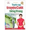 Tuyển Tập Truyện Cười Tiếng Trung (Tái Bản 2024 )