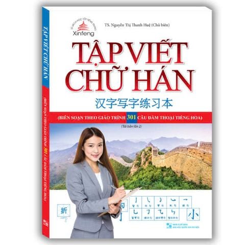 Tập Viết Chữ Hán - Biên Soạn Theo Giáo Trình 301 Câu Đàm Thoại Tiếng Hoa (Tái Bản 2024)