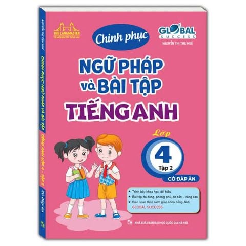 Global Success - Chinh Phục Ngữ Pháp Và Bài Tập Tiếng Anh Lớp 4 - Tập 2 (Có Đáp Án)