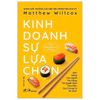The Business Of Choice - Kinh Doanh Sự Lựa Chọn