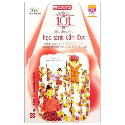 101 Câu Chuyện Học Sinh Cần Đọc Giúp Các Em Có Đức Tính Lương Thiện Và Phẩm Chất Tốt (Tái Bản 2023)