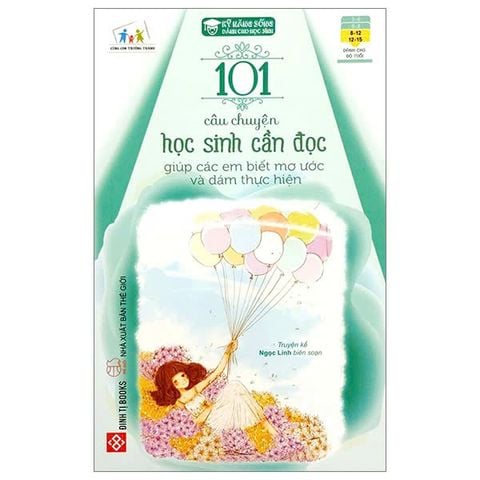101 Câu Chuyện Học Sinh Cần Đọc Giúp Các Em Biết Mơ Ước Và Dám Thực Hiện (Tái Bản 2023)
