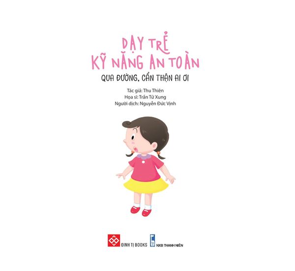 Dạy Trẻ Kỹ Năng An Toàn - Qua Đường, Cẩn Thận Ai Ơi