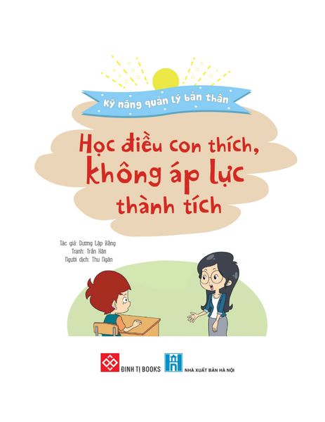 Kỹ Năng Quản Lý Bản Thân - Học Điều Con Thích, Không Áp Lực Thành Tích