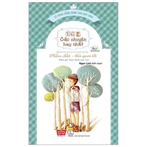 168 Câu Chuyện Kỹ Năng Sống Cho Học Sinh - Phẩm Chất - Thói Quen Tốt (Tái Bản 2018)