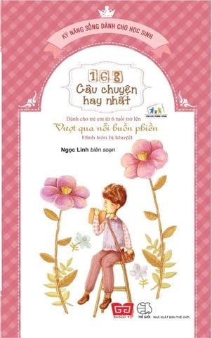 168 Câu Chuyện Kỹ Năng Sống Cho Học Sinh- Vượt qua nỗi buồn phiền - Hình tròn bị khuyết (Tái Bản 2018)