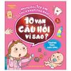 Những Điều Trẻ Em Thích Khám Phá Nhất - 10 Vạn Câu Hỏi Vì Sao ? - Thường Thức Cuộc Sống (Tái Bản 2022)