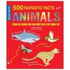 Micro Facts! 500 Fantastic Facts About Animals - Cùng Bé Khám Phá 500 Điều Thú Vị Về Động Vật