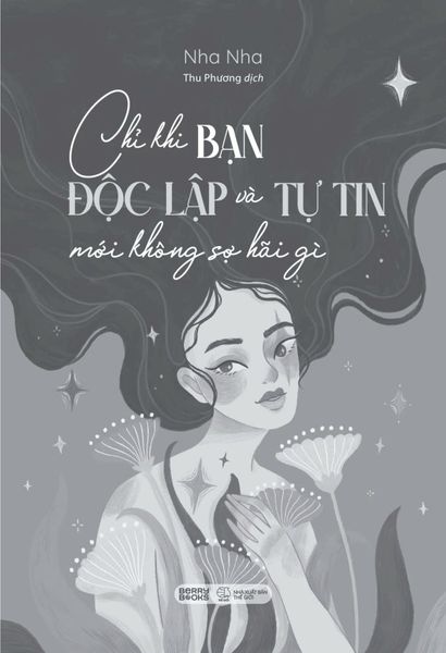 Chỉ Khi Bạn Độc Lập Và Tự Tin Mới Không Sợ Hãi Gì