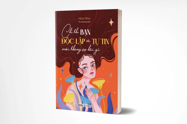 Chỉ Khi Bạn Độc Lập Và Tự Tin Mới Không Sợ Hãi Gì