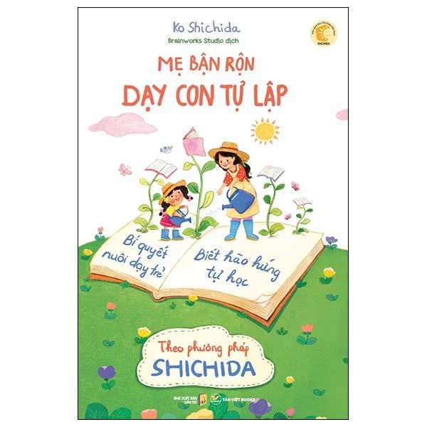 Mẹ Bận Rộn Dạy Con Tự Lập - Bí Quyết Nuôi Dạy Trẻ Biết Hào Hứng Tự Học Theo Phương Pháp Shichida (Tái Bản 2024)