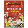 Hóa Học Vui Nhộn - Những Câu Hỏi Vì Sao Về Hóa Học