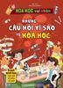 Hóa Học Vui Nhộn - Những Câu Hỏi Vì Sao Về Hóa Học