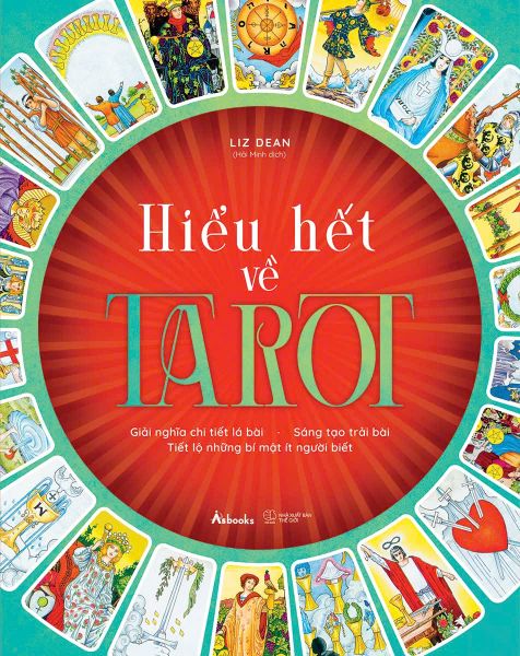 Hiểu Hết Về Tarot - Giải Nghĩa Chi Tiết Lá Bài - Sáng Tạo Trải Bài - Tiết Lộ Những Bí Mật Ít Người Biết