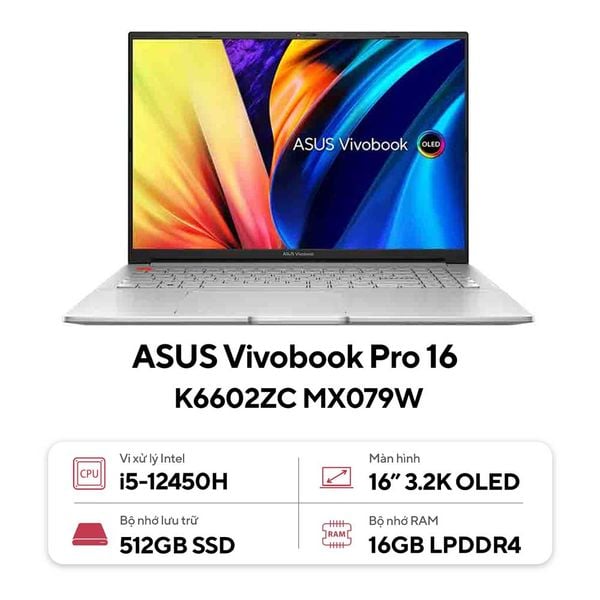  Laptop Asus Vivobook Pro 16 K6602ZC MX079W | CPU i5-12450H | RAM 16GB LPDDR4 | SSD 512GB PCle | VGA RTX 3050 4GB | 16.0 WQHD 2K 100% DCI-P3 & 120Hz | Win11. 