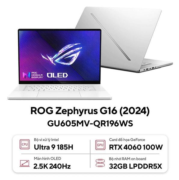 Laptop Gaming ASUS ROG Zephyrus G16 GU605MV-QR196W | Ultra 9 185H | Ram 32GB | SSD 1TB | VGA GeForce RTX™ 4060 8GB | 16 inch WQXGA 240Hz | Win 11