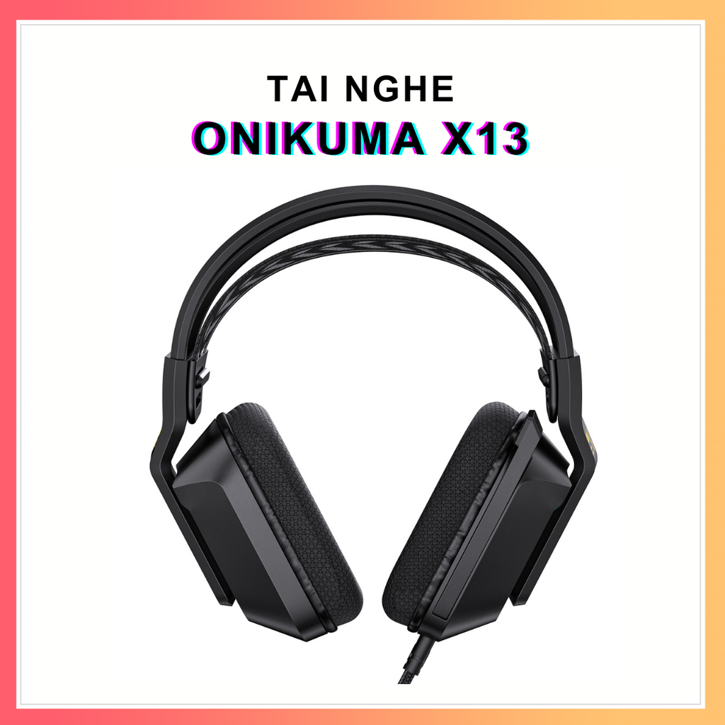Tai nghe Gaming ONIKUMA X13