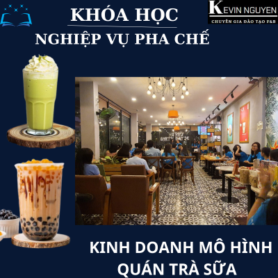  Khóa Học Nghiệp Vụ Pha Chế Kinh Doanh Mô Hình Trà Sữa - Đồ Uống Hottrend 