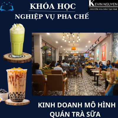 Khóa Học Nghiệp Vụ Pha Chế Kinh Doanh Mô Hình Trà Sữa - Đồ Uống Hottrend