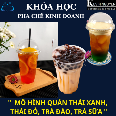  KHÓA HỌC PHA CHẾ KINH DOANH MÔ HÌNH QUÁN THÁI XANH, THÁI ĐỎ - TRÀ ĐÀO, TRÀ SỮA. 