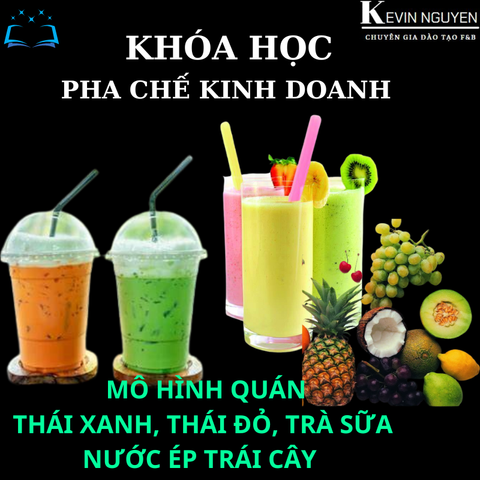  KHÓA HỌC PHA CHẾ KINH DOANH MÔ HÌNH QUÁN TRÀ SỮA THÁI XANH, THÁI ĐỎ - SINH TỐ, NƯỚC ÉP TRÁI CÂY 