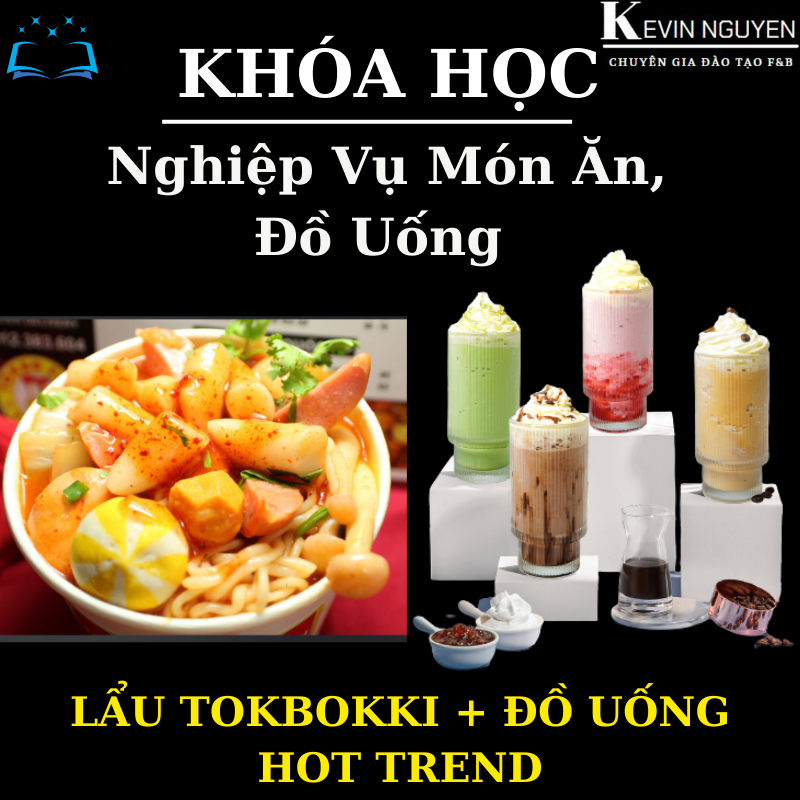 KHÓA HOC NGHIỆP VỤ KINH DOANH MÔ HÌNH LẨU TOKBOKKI HÀN QUỐC VÀ ĐỒ UỐNG HOT TREND