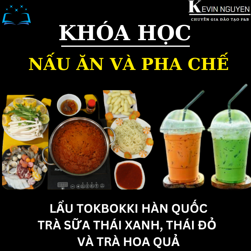 KHÓA HỌC NẤU ĂN VÀ PHA CHẾ KINH DOANH MÔ HÌNH QUÁN LẨU TOKBOKKI HÀN QUỐC , TRÀ SỮA THÁI XANH, THÁI ĐỎ VÀ TRÀ HOA QUẢ