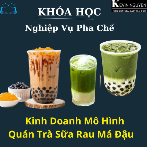  KHOA HỌC PHA CHẾ KINH DOANH MÔ HÌNH TRÀ SỮA - RAU MÁ ĐẬU 