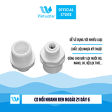  Co cút nối nhanh ren ngoài 21 dây 6 và dây 10 dùng trong máy lọc nước (combo 2 cái hoặc 5 cái hoặc 10 cái) 