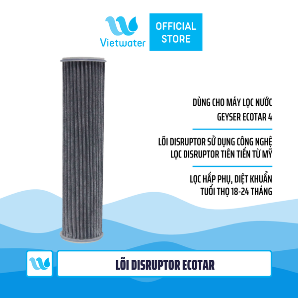  Lõi Disruptor Geyser - lõi Disruptor Ecotar - lõi số 3 máy lọc nước Geyser Ecotar 4 